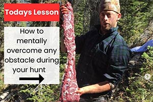 How to mentally overcome any obstacle during your hunt